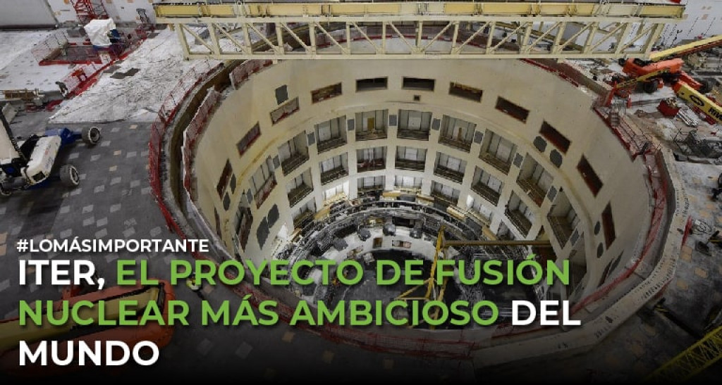 ITER, el proyecto de fusión nuclear más ambicioso del mundo