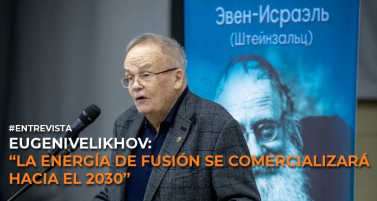 Eugeni  Velikhov: “La energía de fusión se comercializará  hacia el 2030”
