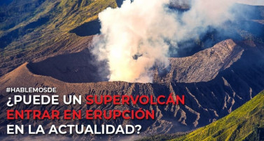 ¿Puede un supervolcán entrar en erupción en la actualidad?