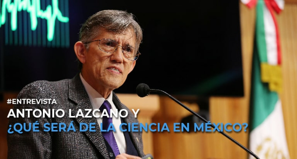 Antonio Lazcano y ¿Qué será de la ciencia en México?