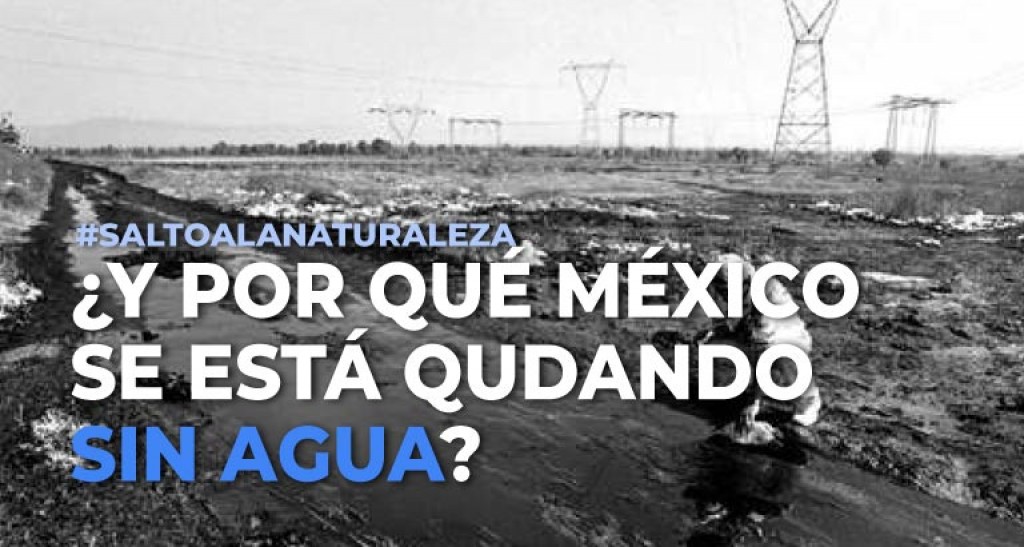 Pero, ¿Por qué México se está quedando sin agua?